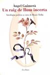 UN RAIG DE LLUM INCERTA. ANTOLOGIA POÈTICA ( A CURA DE ROSER TRILLA ) (CATALÁN) | 9788415192039 | ANGEL GUIMERA
