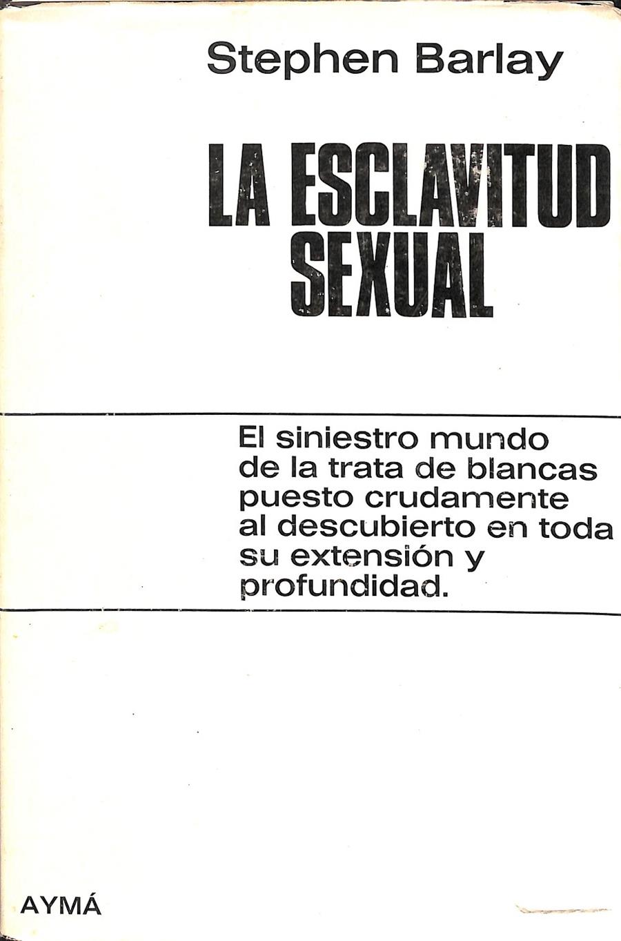 LA ESCLAVITUD SEXUAL | STEPHEN BARLAY