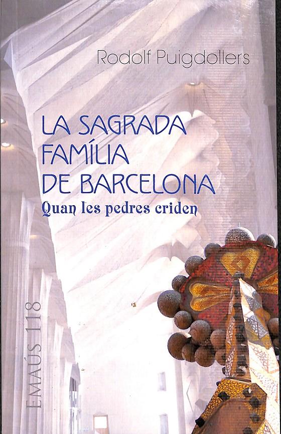 LA SAGRADA FAMÍLIA DE BARCELONA -  QUAN LES PEDRES CRIDEN (CATALÁN) | 9788498057409 | PUIGDOLLERS, RODOLF