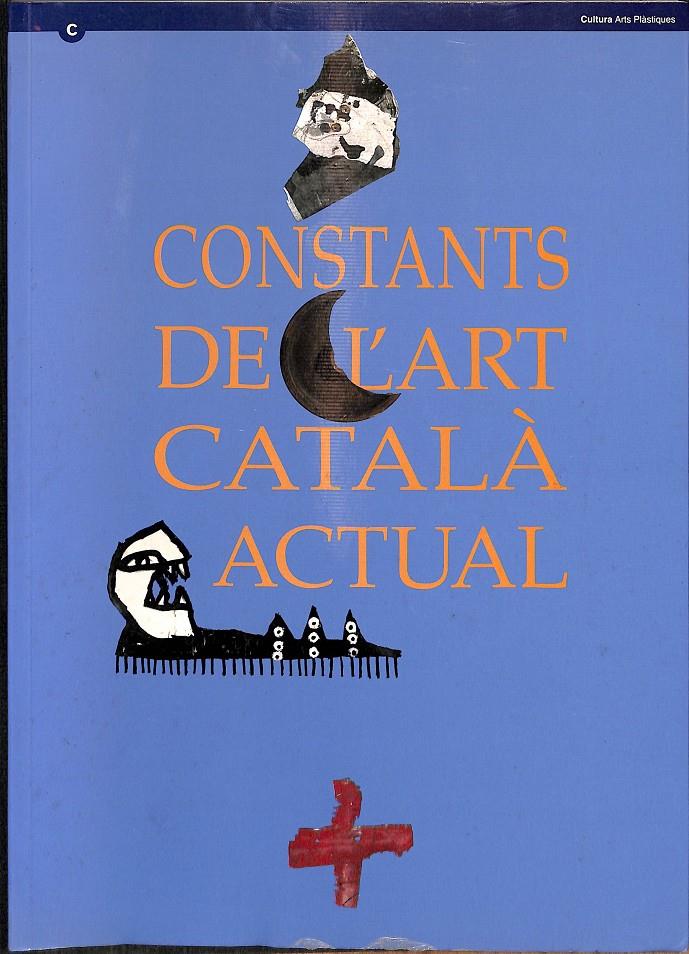 CONSTANTS DE L'ART CATALÀ ACTUAL PINTURA - ESCULTURA (CATALÁN) | CENTRE D'ARTA SANTA MÒNICA