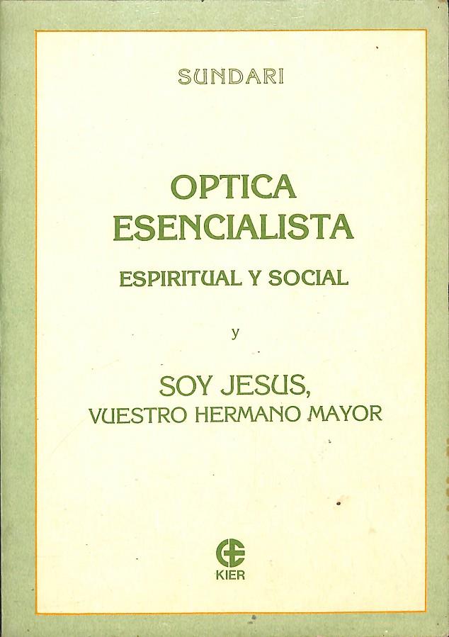 OPTICA ESENCIALISTA -  ESPIRITUAL SOCIAL - SOY JUSÚS, VUESTRO HERMANO MAYOR | SUNDARI