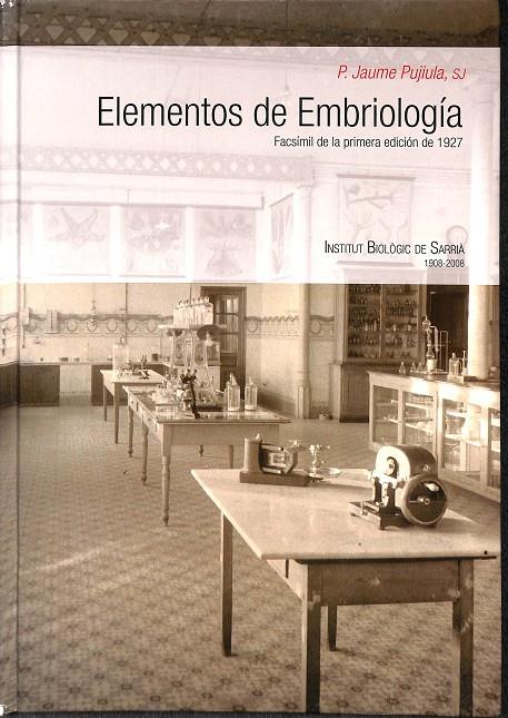 ELEMENTOS DE EMBRIOLOGÍA - FACSIMIL DE LA 1ª ED. DE 1927 | P.JAUME PUJIULA, SJ