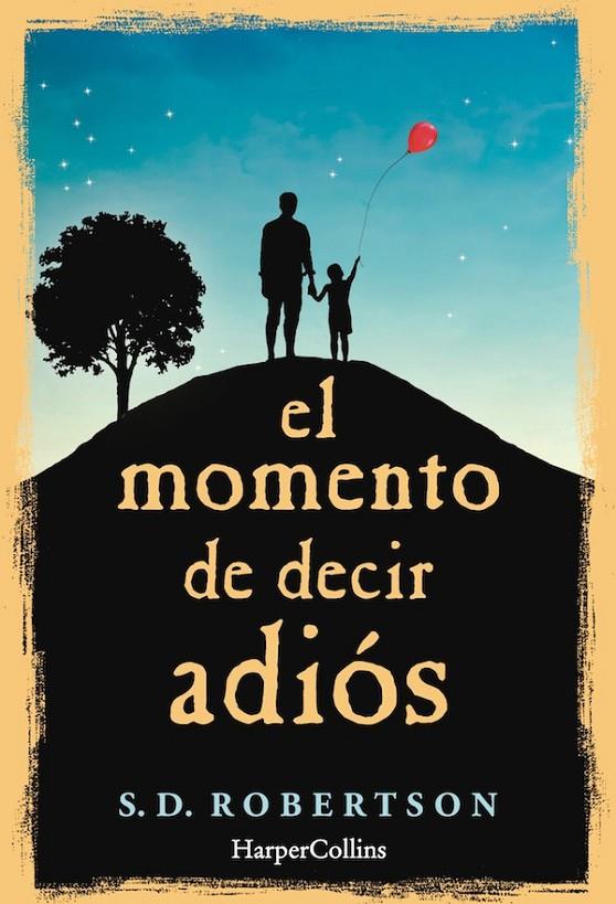 EL MOMENTO DE DECIR ADIÓS | 9788491390374 | ROBERTSON, S.D.
