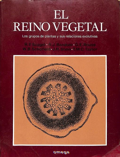 EL REINO VEGETAL  - LOS GRUPOS DE PLANTAS Y SUS RELACIONES EVOLUTIVAS | R.F. SCAGEL / R.J. BANDONI/ G.E. ROUSE/ W.B. SCHOFIELD/ J.R. STEIN/ T.MC. TAYLOR