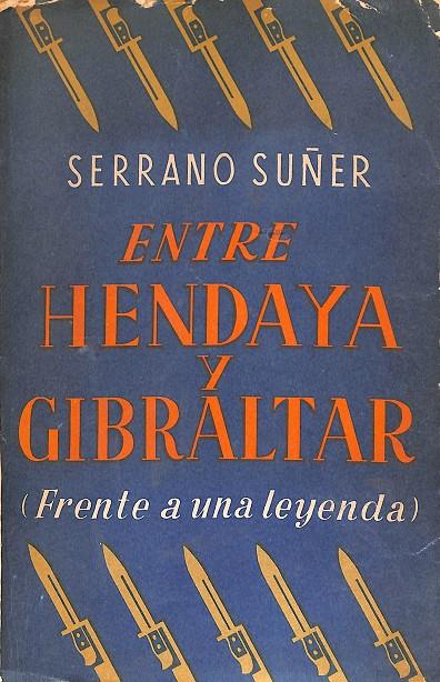 ENTRE HENDAYA Y GIBRALTAR | SERRANO SUÑER