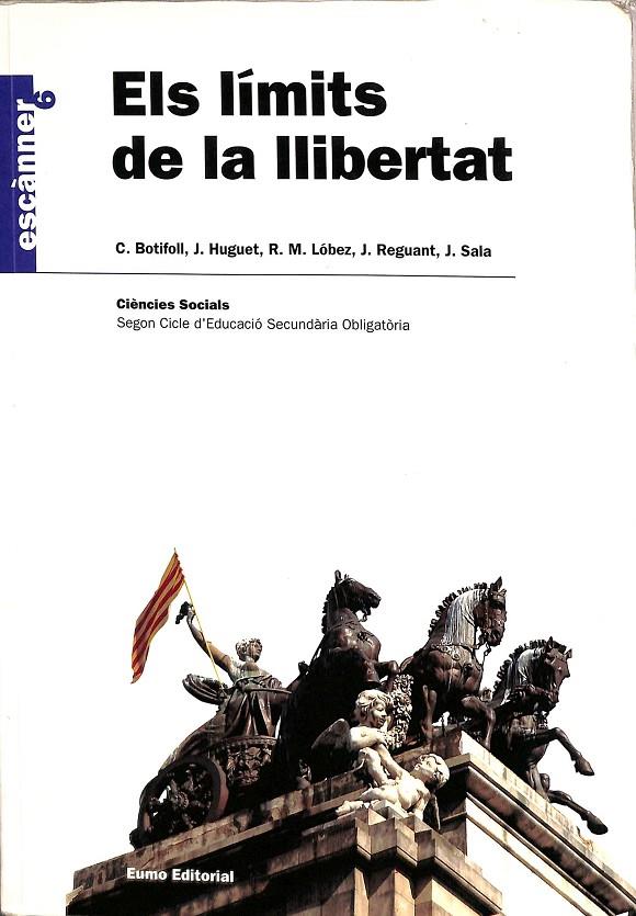 ELS LÍMITS DE LA LLIBERTAT (CATALÁN) | JOSEP HUGUET BIOSCA/BOTIFOLL I BENASAT, CARME/M. LÓBEZ I ROSSELL, ROSA/REGUANT I AGUT, JOSEP/SALA I 