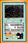 EL HOMBRE Y SUS RELIGIONES. CIENCIAS HUMANAS Y EXPERIENCIAS RELIGIOSAS | HENRI DESROCHE