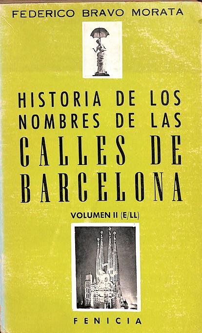 HISTORIA DE LOS NOMBRES DE LAS CALLES DE BARCELONA VOLUMEN II (E/LL) | FEDERICO BRAVO MORATA