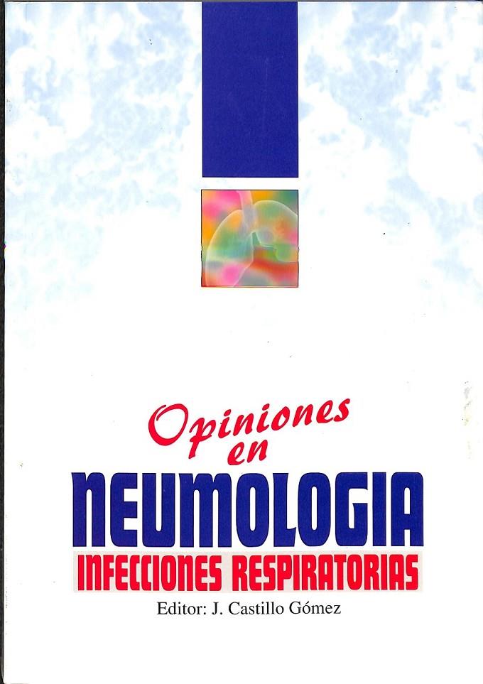 OPINIONES EN NEUMOLOGIA INFECCIONES RESPIRATORIAS | CASTILLO GÓMEZ, J.