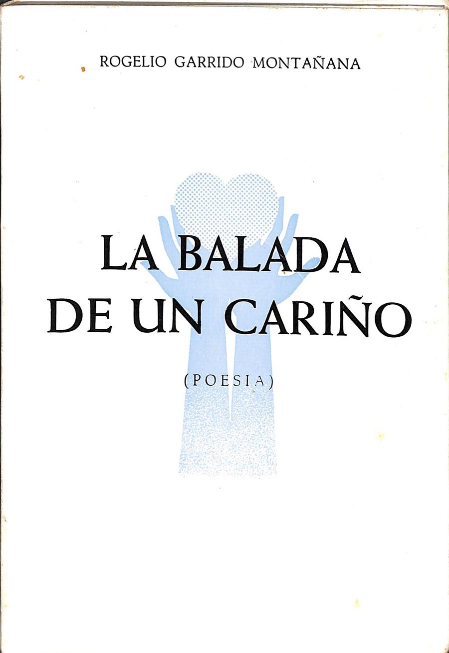 LA BALADA DE UN CARIÑO | 9788485411218 | GARRIDO MONTAÑANA, ROGELIO