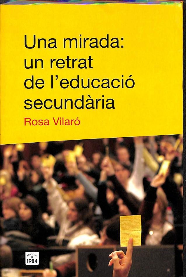 UNA MIRADA: UN RETRAT DE L'EDUCACIÓ SECUNDÀRIA (CATALÁN) | 9788496061941 | VILARÓ, ROSA