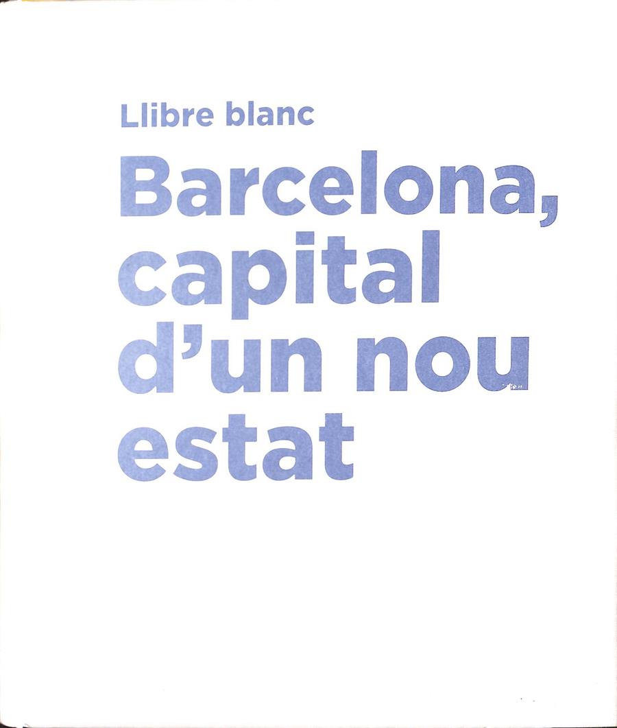 LLIBRE BLANC - BARCELONA, CAPITAL D'UN NOU ESTAT (CATALÁN) | MIQUEL GUIOT ROCAMORA