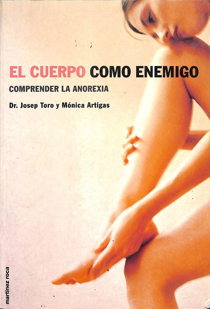 EL CUERPO COMO ENEMIGO - COMPRENDER LA ANOREXIA | DR. JOSEP TORO Y MÓNICA ARTIGAS