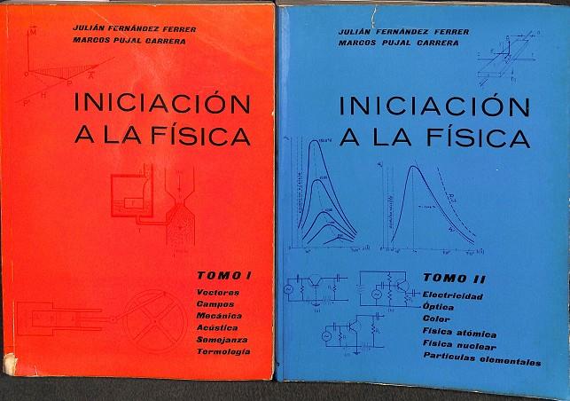 INICIACIÓN A LA FÍSICA - TOMO I Y II  | JULIAN FERNANDEZ FERRER, MARCOS PUJAL CARRERTA