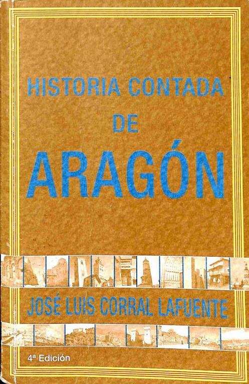 HISTORIA CONTADA DE ARAGÓN | 9788470782145 | JOSE LUIS CORRAL LAFUENTE