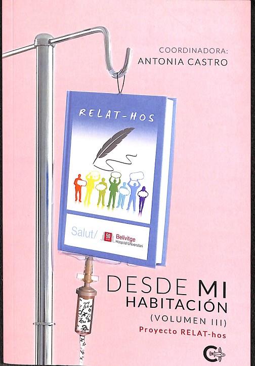DESDE MI HABITACIÓN (VOLUMEN III) | ANTONIA CASTRO, COORDINADORA: