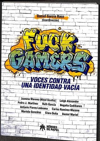 FUCK GAMERS VOCES CONTRA UNA IDENTIDAD VACIA  | DANIEL GARCIA RASO