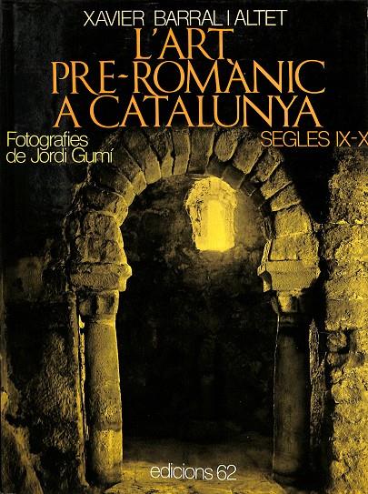 L'ART PRE-ROMÀNIC A CATALUYNA - SEGLES IX-X (CATALÁN) | XAVIER BARRFAL I ALTET