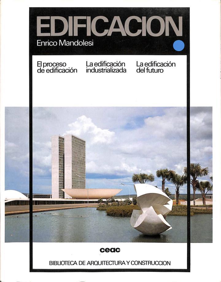 EDIFICACIÓN: EL PROCESO DE EDIFICACIÓN, LA EDIFICACIÓN INDUSTRIALIZADA, LA EDIFICACIÓN DEL FUTURO | 9788432920011 | ENRICO MANDOLESI
