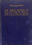 EL DISCÍPULO DESCONOCIDO. NOVELA HISTÓRICA DEL TIEMPO DE JESÚS | FRANCISCO PERRI