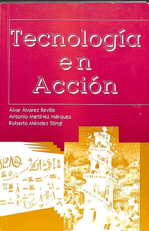 TECNOLOGÍA EN ACCIÓN | ÀLVAR ÁLVAREZ REVILLA, ANTONIO MARTÍNEZ MÁRQUEZ, ROBERTO MÉNDEZ STINGL