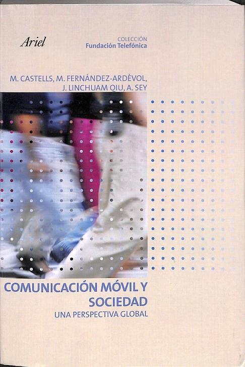 COMUNICACIÓN MÓVIL Y SOCIEDAD | 9788434453272 | MANUEL CASTELLS Y OTROS