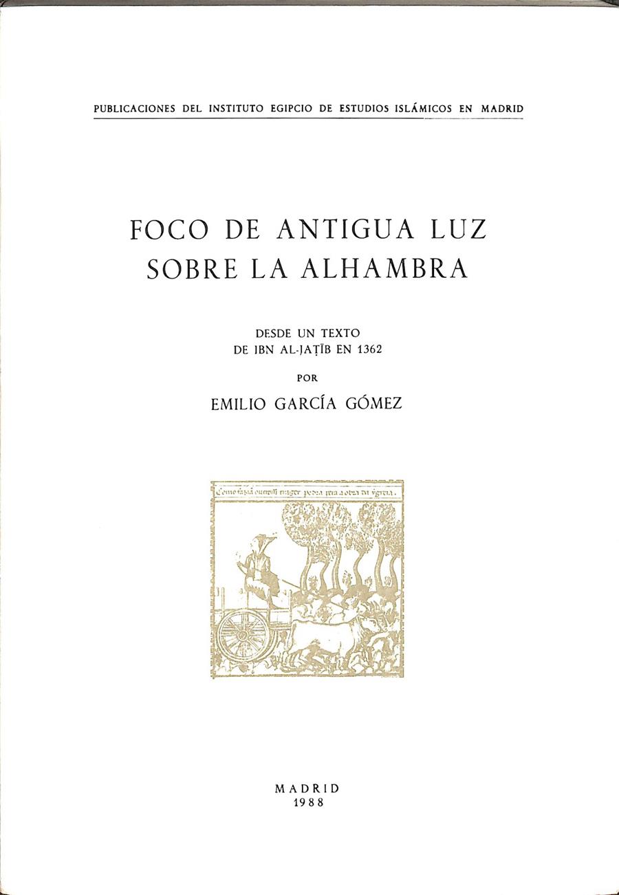 FOCO DE ANTIGUA LUZ SOBRE LA ALHAMBRA - DESDE UN TEXTO DE IBN AL-JA TIB EN 1362. (DESCATALOGADO) | EMILIO GARCÍA GÓMEZ