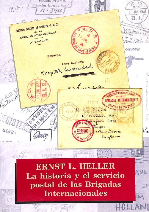 LA HISTORIA Y EL SERVICIO POSTAL DE LAS BRIGADAS INTERNACIONALES | 9788493171766 | HELLER, ERNST L.