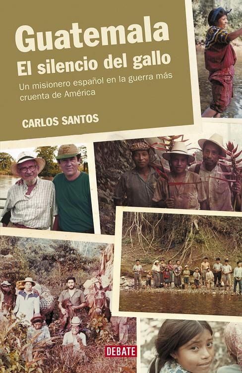 GUATEMALA. EL SILENCIO DEL GALLO | SANTOS, CARLOS