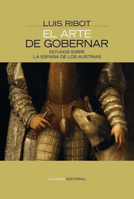 EL ARTE DE GOBERNAR ESTUDIOS SOBRE LA ESPAÑA DE LOS AUSTRIAS | RIBOT, LUIS A.