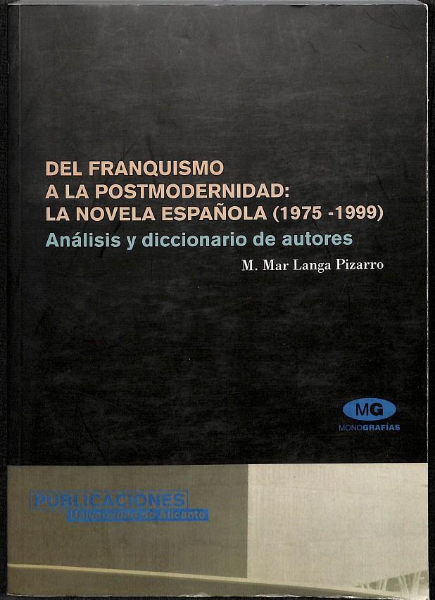 DEL FRANQUISMO A LA POSMODERNIDAD: LA NOVELA ESPAÑOLA (1975-1999) - ANÁLISIS Y DICCIONARIO DE AUTORES | LANGA PIZARRO, MARÍA DEL MAR