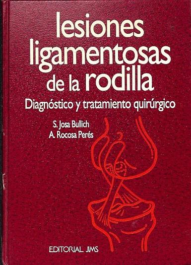 LESIONES LIGAMENTOSAS DE LA RODILLA | JOSA BULLICH, SALVADOR / ROCOSA PERES, A.