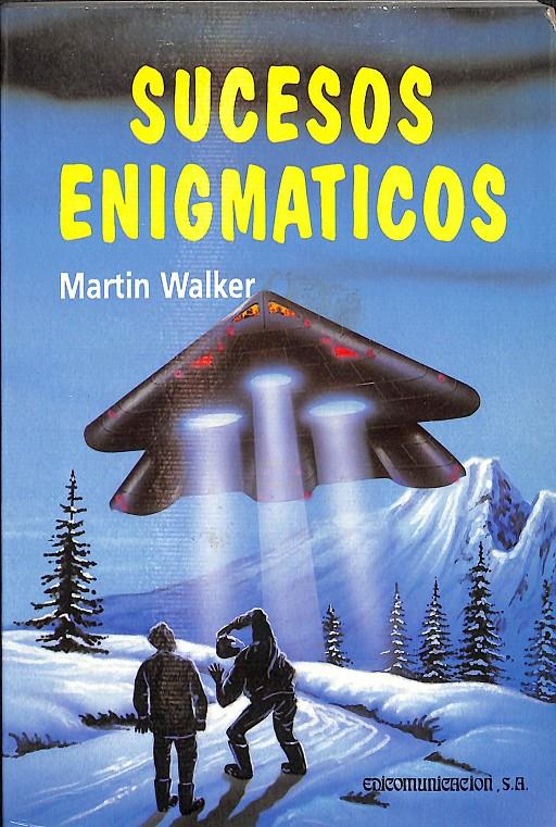 SUCESOS ENIGMATICOS | MARTIN WALKER