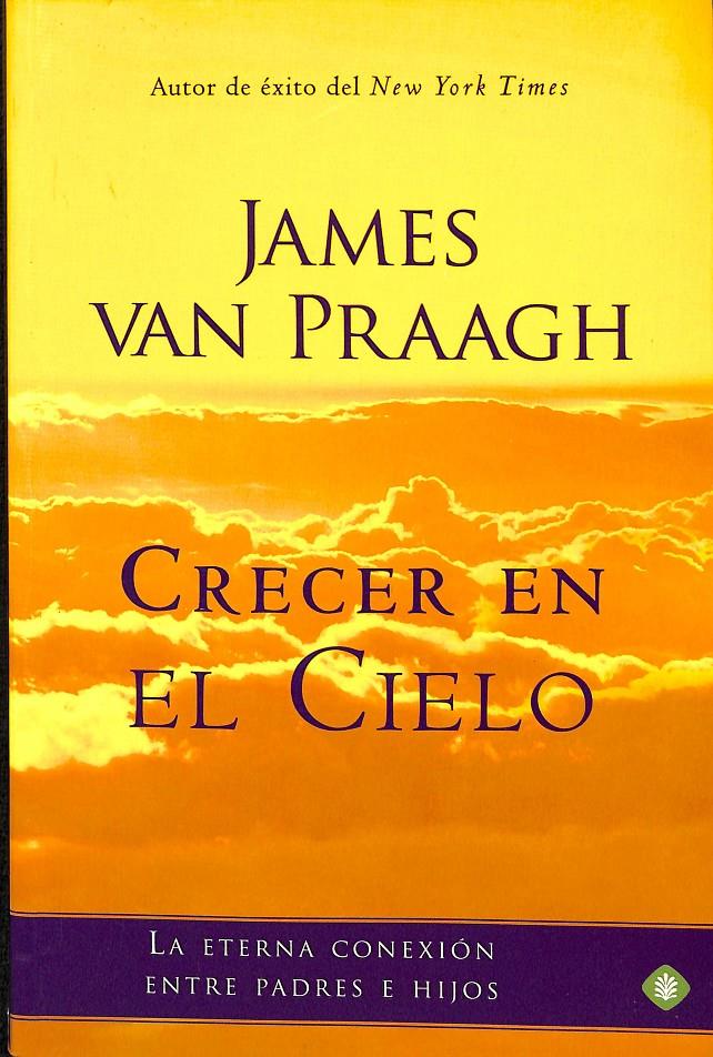 CRECER EN EL CIELO  | JAMES VAN PRAAGH