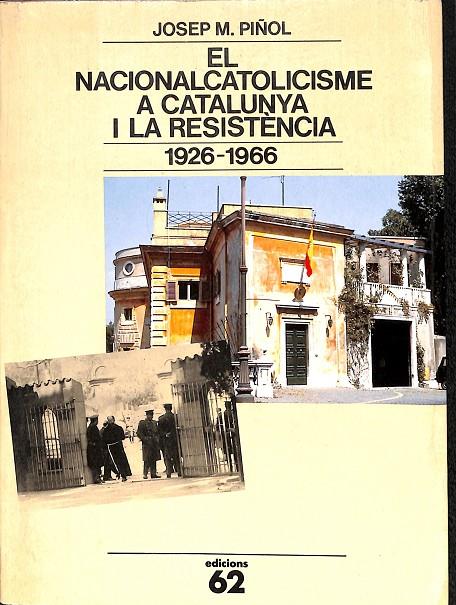 EL NACIONALCATOLICISME A CATALUNYA I LA RESISTÈNCIA (1926-1966) (CATALÁN) | PIÑOL, JOSEP M.
