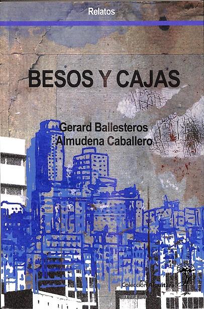 BESOS Y CAJAS | 9788493442521 | BALLESTEROS MORILLO, GERARD/CABALLERO DÍAZ, ALMUDENA