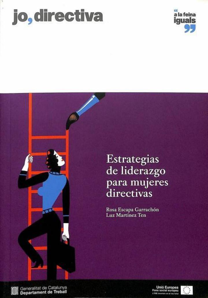 JO, DIRECTIVA - ESTRATEGIAS DE LIDERAZGO PARA MUJERES DIRECTIVAS (CASTELLANO). | ROSA ESCAPA GARRACHON / LUZ MARTINEZ TEN