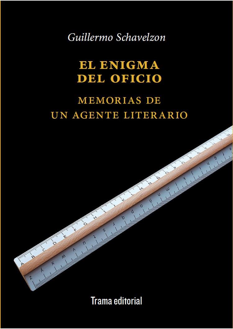 EL ENIGMA DEL OFICIO MEMORIAS DE UN AGENTE LITERARIO | SCHAVELZON, GUILLERMO