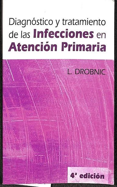 DIAGNÓSTICO Y TRATAMIENTO DE LAS INFECCIONES EN ATENCIÓN PRIMARIA | DROBNIC, L.