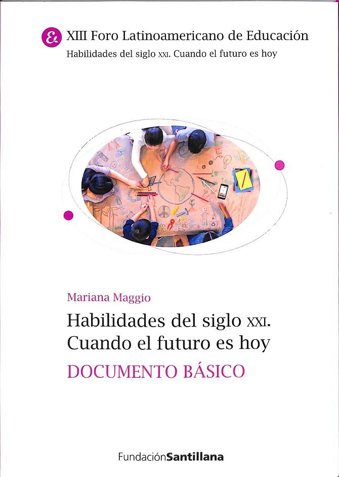 HABILIDADES DEL SIGLO XXI CUANDO EL FUTURO ES HOY | MARIANA MAGGIO