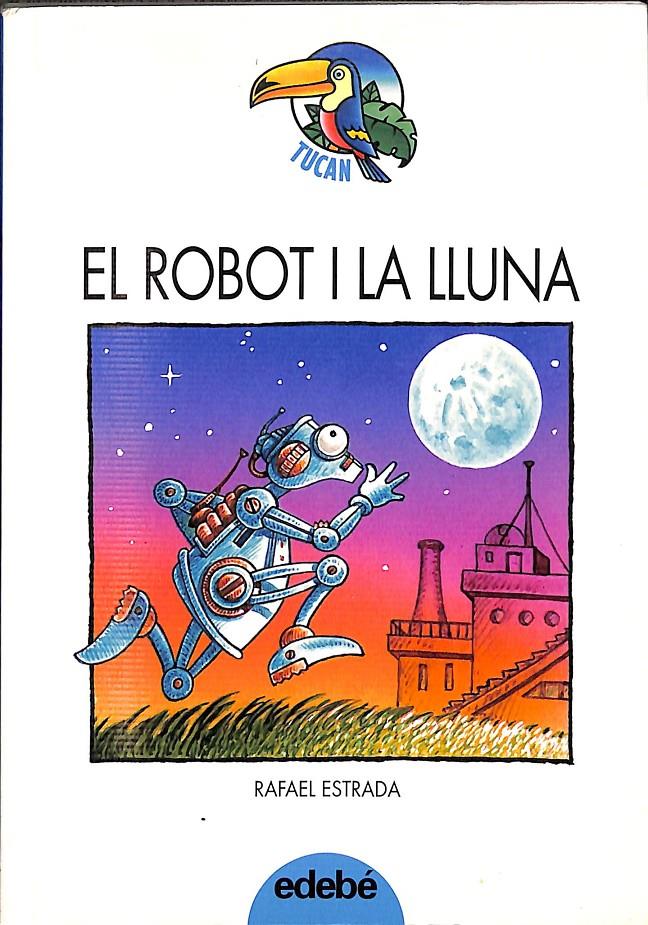 EL ROBOT I LA LLUNA (CATALÁN) | 9788423637874 | ESTRADA, RAFAEL