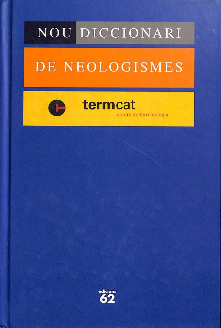 NOU DICCIONARI DE NEOLOGISMES (CATALÁN). | 9788429747980 | CENTRE DE TERMINOLOGIA TERMCAT
