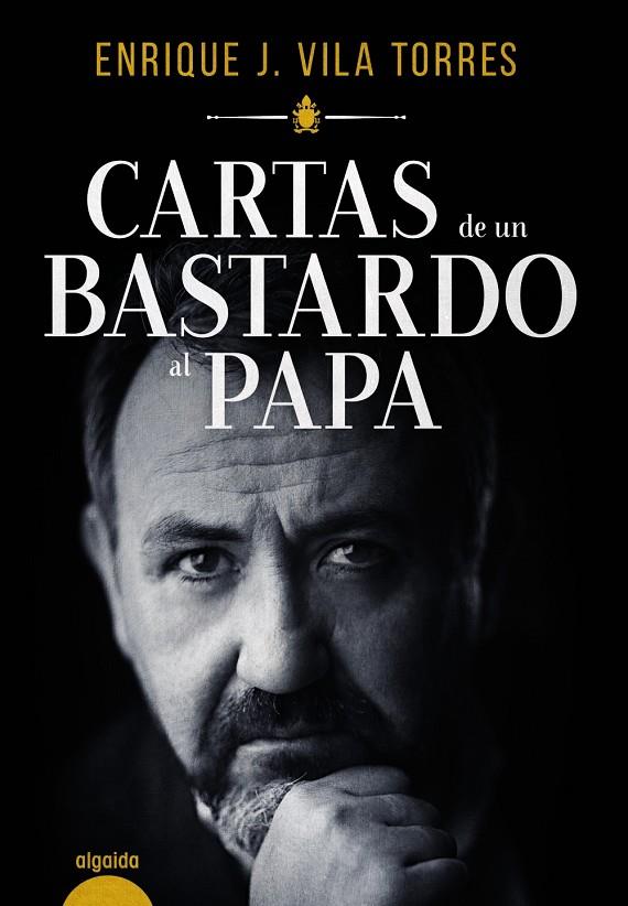 CARTAS DE UN BASTARDO AL PAPA | VILA TORRES, ENRIQUE J.