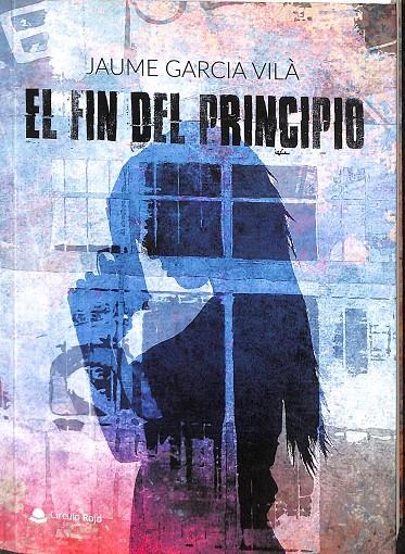 EL FIN DEL PRINCIPIO | GARCIA VILÀ, JAUME