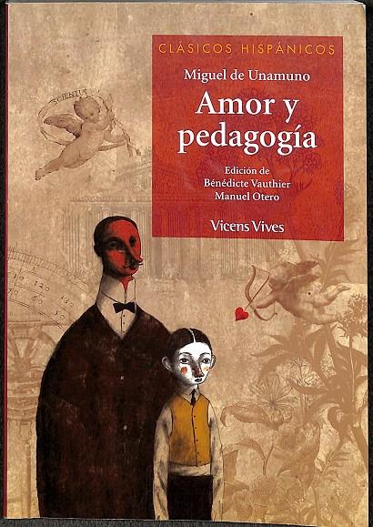 AMOR Y PEDAGOGIA -  CLÁSICOS HISPANOS | DE UNAMUNO, MIGUEL/VAUTHIER, BEBEDICTE/OTERO TORAL, MANUEL