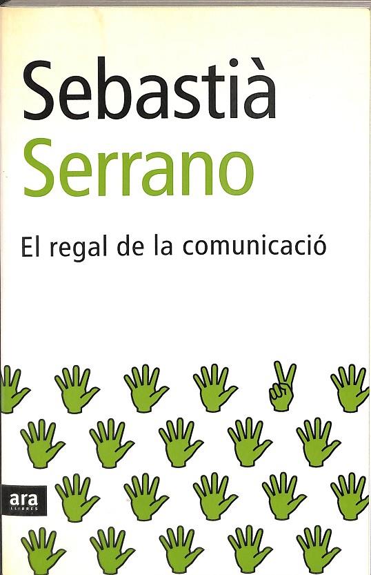 EL REAGL DE LA COMUNICACIÓ (CATALÁN) | SEBASTIÀ SERRANO
