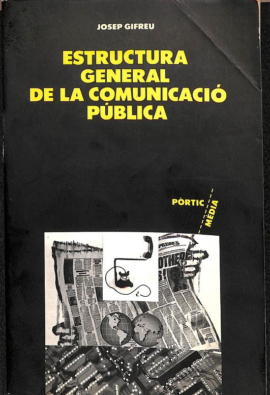 ESTRUCTURA GENERAL DE LA COMUNICACIÓ PÚBLICA | 9788473064422 | GIFREU PINSACH, JOSEP