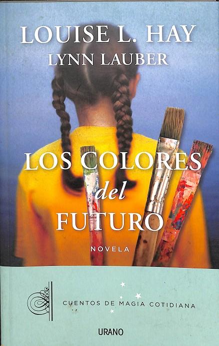 LOS COLORES DEL FUTURO | LOUISE L.HAY, LYNN LAUBER