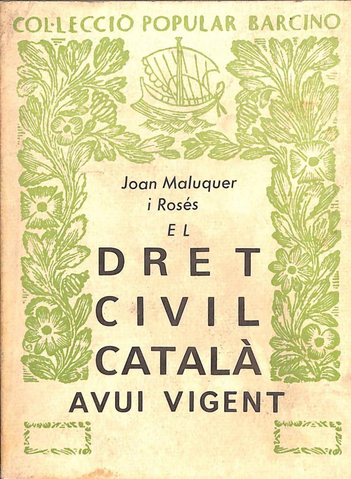 EL DRET CIVIL CATALÀ AVUI VIGENT (CATALÁN). | JOAN MALUQUER I ROSES