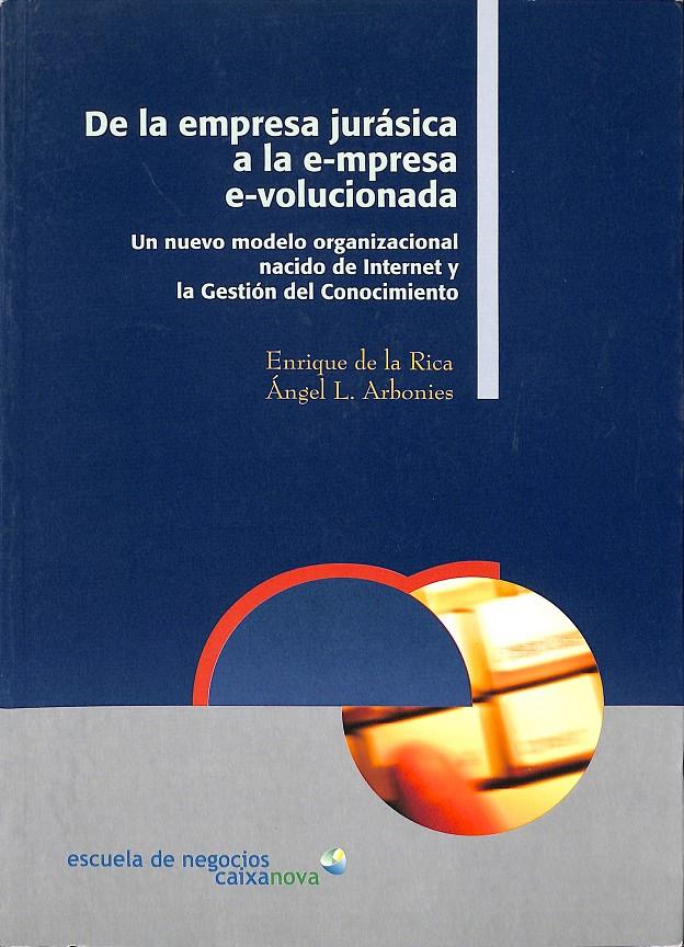 DE LA EMPRESA JURÁSICA A LA E-MPRESA E-VOLUCIONADA | 9788484082668 | DE LA RICA, ENRIQUE/ARBONIES, ÁNGEL L.